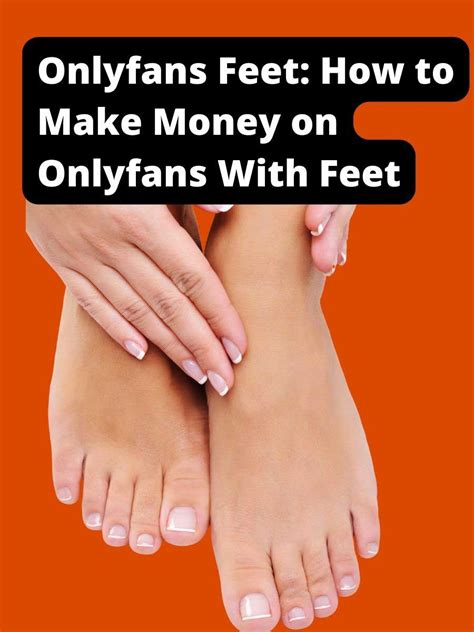 onlyfans feet|How to Make Money with Feet Content on OnlyFans